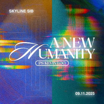 A New Humanity - Ps Kevin Loo