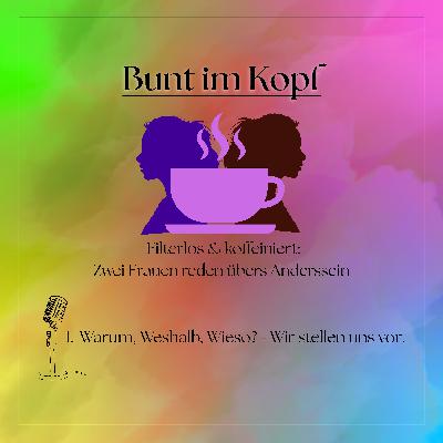 Warum, Weshalb, Wieso? - Wir stellen uns vor. Warum, Weshalb, Wieso? - Wir stellen uns vor.