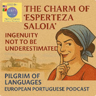 S01 EP05 - 😏The Charm of ‘Esperteza Saloia’ Ingenuity Not to Be Underestimated