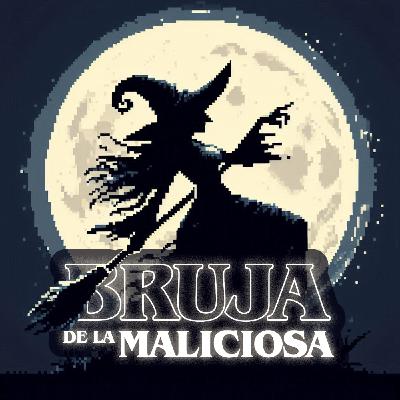 06/ La BRUJA de la MALICIOSA