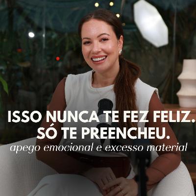 137. DESAPEGA! Descubra o que você está acumulando que te impede de viver com leveza | Juliana Goes Podcast