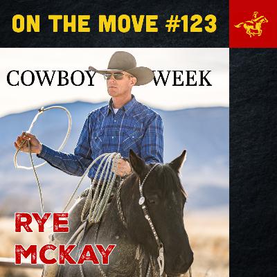 #123. Rye McKay | Nevada Cowboy