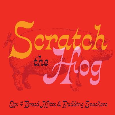 Episode 04: Bread Mitts & Pudding Sneakers