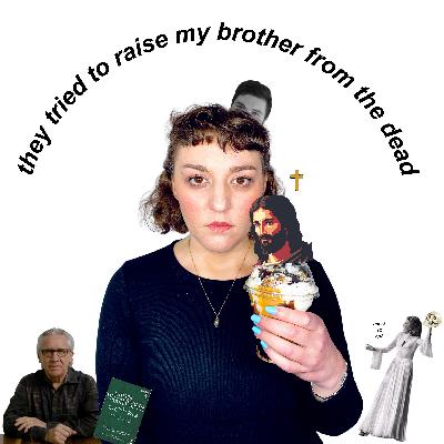2 | they tried to raise my brother from the dead