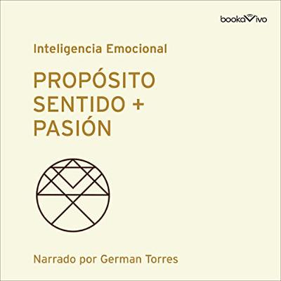 Proposito, Sentido + Pasión [Purpose, Meaning + Passion] (Audiolibro) | Prueba Gratis