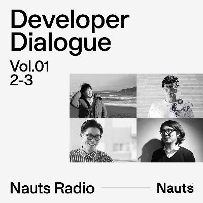 #02 | ディベロッパー座談会① 2-3 #02 | ディベロッパー座談会① 2-3