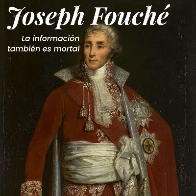 Joseph Fouché: Revolución en la sombra