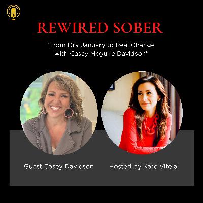 EP 56: From Dry January to Real Change with Casey Mcquire Davidson