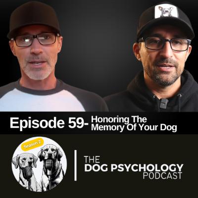 The Dog Psychology Podcast #059 Honoring The Memory Of Your Dog
