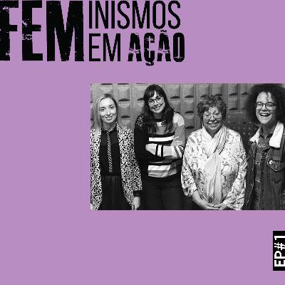 Feminismos em Ação: da ideologia aos movimentos sociais Feminismos em Ação: da ideologia aos movimentos sociais
