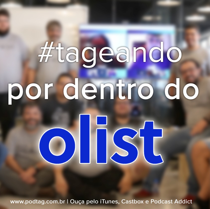 #12 - Tageando #03 - Por dentro do Olist #12 - Tageando #03 - Por dentro do Olist