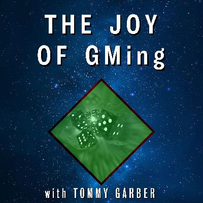 The Joy of GMing - with Special Guest Tommy Garber