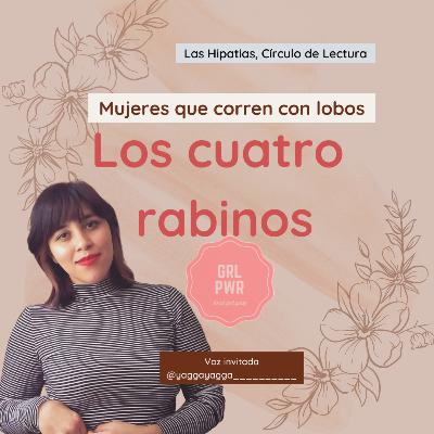 Los cuatro rabinos; Mujeres que corren con los lobos.