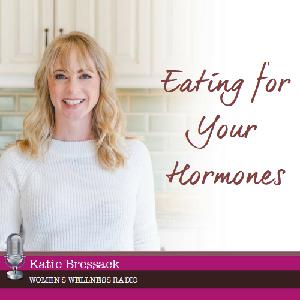 Eating for Your Hormones with Katie Bressack