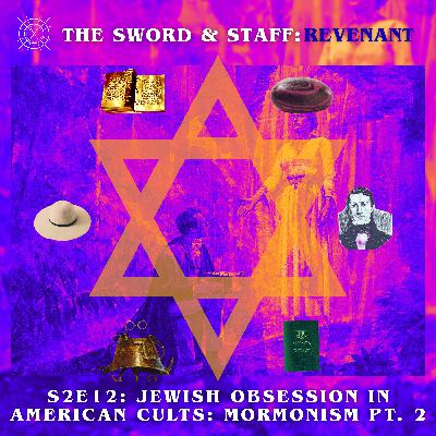 S2E12: Jewish Obsession in American Cults: Mormonism Pt. 2