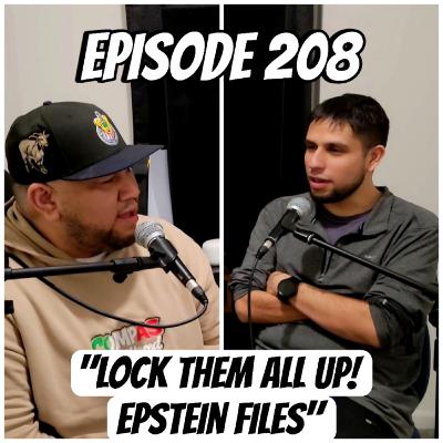 Episode 208 "Lock them all up! EPSTEIN FILES" Episode 208 "Lock them all up! EPSTEIN FILES"