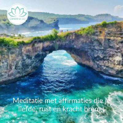 #040 | Meditatie met affirmaties die je rust, kracht en liefde brengt