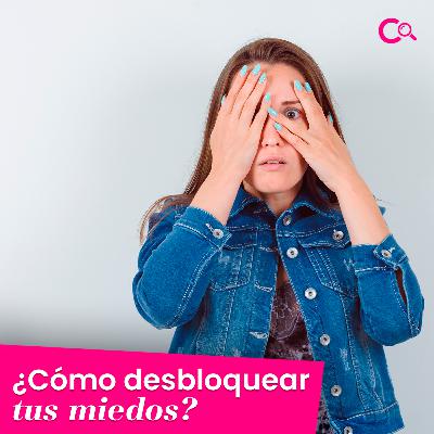 10- ¿Cómo desbloquear tus miedos?