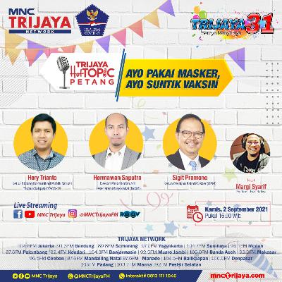Trijaya Hot Topic Petang "AYO PAKAI MASKER, AYO SUNTIK VAKSIN"