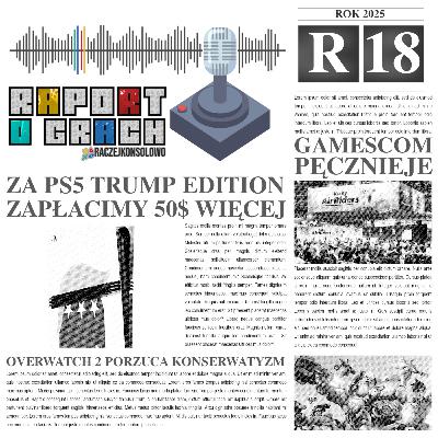 25R18 - Za PS5 Trump Edition zapłacimy 50$ więcej | Overwatch 2 porzuca konserwatyzm