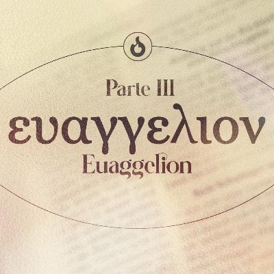 O Euaggelion(Evangelho) - Parte III - Pr. Naermeson Silva