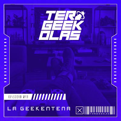 EP-013 - La Geekentena