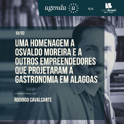 Uma homenagem a Osvaldo Moreira e outros empreendedores que projetaram a gastronomia em Alagoas Uma homenagem a Osvaldo Moreira e outros empreendedores que projetaram a gastronomia em Alagoas