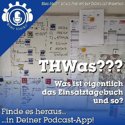 THWas??? - Was ist eigentlich ein Einsatztagebuch und so? THWas??? - Was ist eigentlich ein Einsatztagebuch und so?