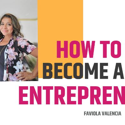 38: Entrepreneur Start-Up Steps | Things to Ponder | Faviola the CEO Hustler helping you Boss Up and Rise