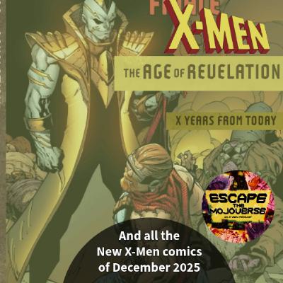Episode 91 Age of Revelation Finale (and all the new X-Men Comics of December 2025)