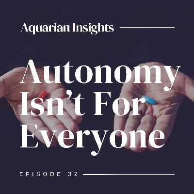 Autonomy Isn't For Everyone Autonomy Isn't For Everyone