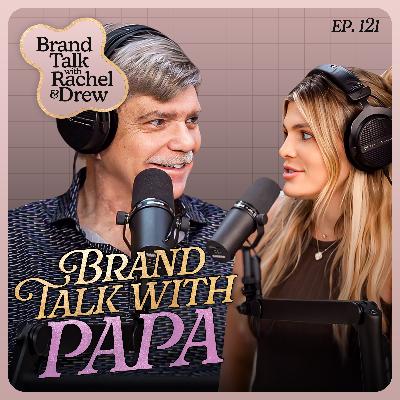 E121 - Life & Business Lessons with Papa!