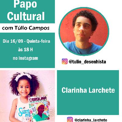 Papo Cultural N° 40 - Túlio Desenhista convida Clarinha Larchete 📝📗📚 Papo Cultural N° 40 - Túlio Desenhista convida Clarinha Larchete 📝📗📚