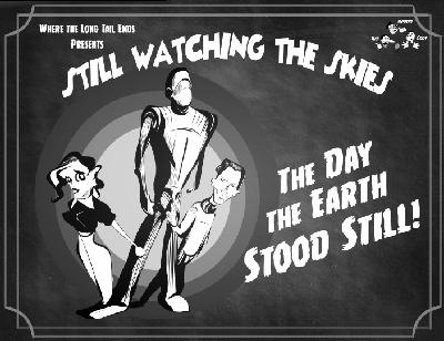 Still Watching the Skies: Episode 130 :The Day the Earth Stood Still" Still Watching the Skies: Episode 130 :The Day the Earth Stood Still"
