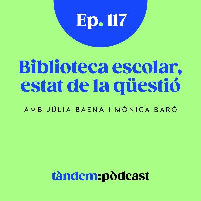 Biblioteca escolar, estat de la qüestió. Amb Júlia Baena i Mònica Baró Biblioteca escolar, estat de la qüestió. Amb Júlia Baena i Mònica Baró