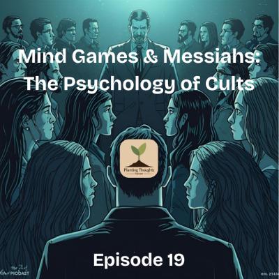 Mind Games & Messiahs: The Psychology of Cults
