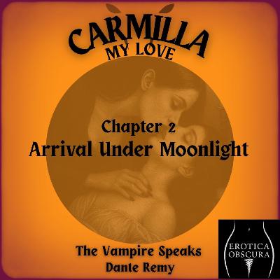 02 "Arrival Under Moonlight" | Carmilla, My Love by Dante Remy 02 "Arrival Under Moonlight" | Carmilla, My Love by Dante Remy