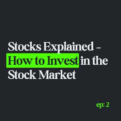 Stocks Explained – How to Invest in the Stock Market Stocks Explained – How to Invest in the Stock Market