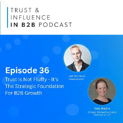 Trust is not fluffy - it's the strategic foundation for B2B growth | With Kate Mackie from EY