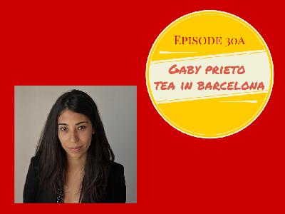 Ep 30a Gaby Prieto and tea in Barcelona. English version Ep 30a Gaby Prieto and tea in Barcelona. English version