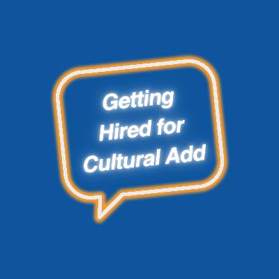 Getting Hired for Cultural Add