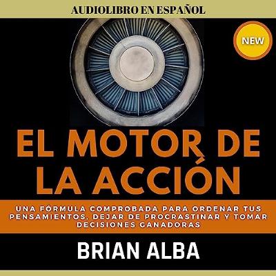 El Motor De La Acción [The Engine of Action] (Audiolibro) | Prueba Gratis