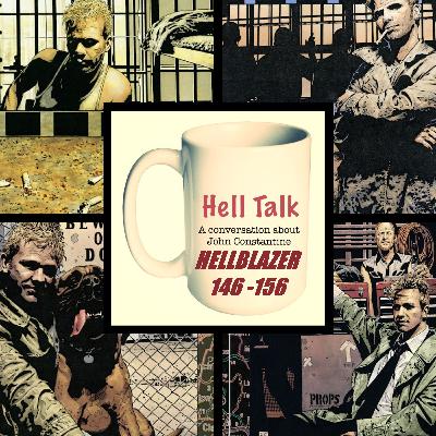 Hell Talk #17: Hellblazer 146 - 156