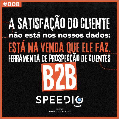 Ep.08 | Ferramentas de Prospecção B2B | Com MAUCIR NASCIMENTO (Co-Fundador da Speedio) Ep.08 | Ferramentas de Prospecção B2B | Com MAUCIR NASCIMENTO (Co-Fundador da Speedio)