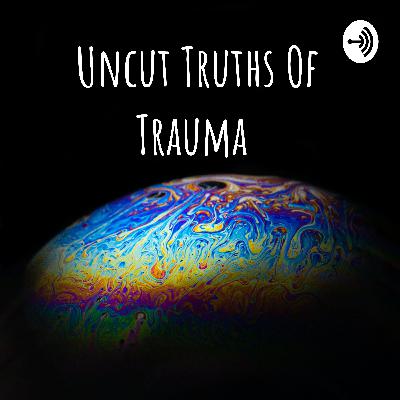 Uncut Truths Of Trauma  (Trailer)