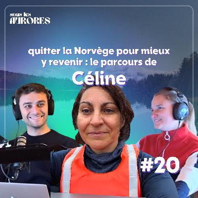 #20 - QUITTER LA NORVÈGE POUR MIEUX Y REVENIR : LE PARCOURS DE CÉLINE (1/2) #20 - QUITTER LA NORVÈGE POUR MIEUX Y REVENIR : LE PARCOURS DE CÉLINE (1/2)