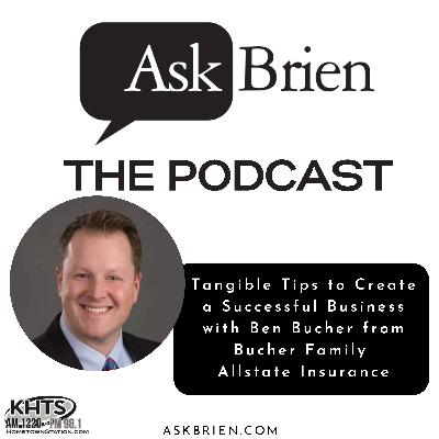 Tangible Tips to Create a Successful Business with Ben Bucher from Bucher Family Allstate Insurance