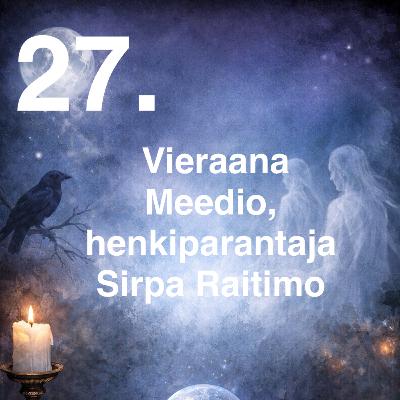 27. Meedio, henkiparantaja Sirpa Raitimo 27. Meedio, henkiparantaja Sirpa Raitimo