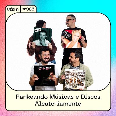 VFSM #386 - Rankeando Músicas e Discos Aleatoriamente VFSM #386 - Rankeando Músicas e Discos Aleatoriamente