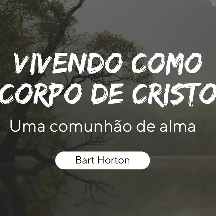 Vivendo como Corpo de Cristo   Uma comunhão de alm episode artwork